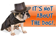 It’s Not About the Dog!