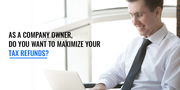As a Company Owner,  Do you want to Maximize your Tax Refunds?